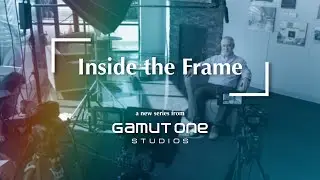 Gamut One Studios | Inside the Frame | PART ONE: Why Video?