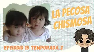 “AY CUATASSSS”😭🥳 - La Pecosa Chismosa - Temp 2 - Ep 15