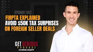 FIRPTA Explained: Avoid $50K Tax Surprises on Foreign Seller Deals | Ep. 242