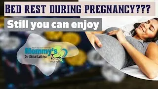 pregnancy bedrest activities | complete pregnancy guide | mommy's touch |Dr Shital Lathiya