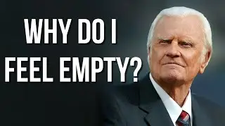 Billy Graham on having everything and still feeling that something is missing inside