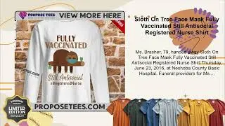 Sloth On Tree Face Mask Fully Vaccinated Still Antisocial Registered Nurse Shirt
