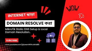 MikroTik Static DNS Setup & Local Domain Resolution | Internet ছাড়া Domain Resolve করা শেখা