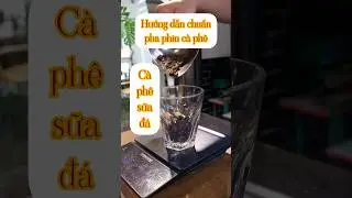 Hướng dẫn pha c&agrave; ph&ecirc; sữa đ&aacute; #shorts #caphesuada #caphephin #capheden