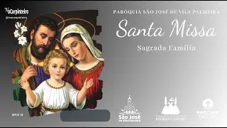 Festa da Sagrada Fam&iacute;lia de Jesus, Maria e Jos&eacute; | DOMINGO | ANO A