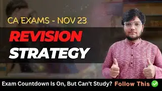 ICAI CA Nov 23 Exam - Don't miss this | Last Revision Strategy | CA Final | CA Inter | CA Foundation