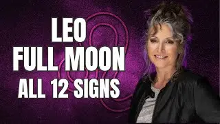Transformation & Truth Leo Full Moon all 12 Signs