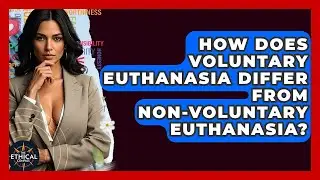 How Does Voluntary Euthanasia Differ From Non-voluntary Euthanasia? - The Ethical Compass
