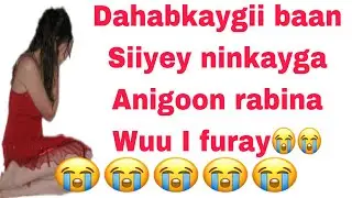 2:Ninkaan dahabkaygi u iibiyey ayaa I furay anigoon rabin 😭😭😭