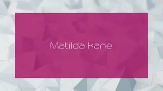 Matilda Kane - appearance