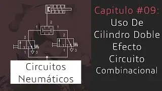 #09. Uso de Cilindro Doble Efecto - Curso básico Circuitos Neumáticos