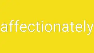 Affectionately Definition & Meaning