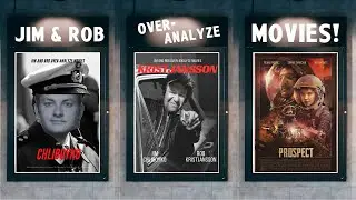 Jim & Rob Over-Analyze Netflix's Sci-Fi Flick PROSPECT | Film & Pop-Culture 