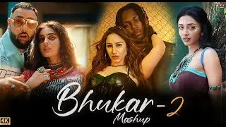 Bhukar - 2 Mashup 4k Video || Badshah, Aroob Khan, Bayanni, Ikka | Dj Sachin Vashist