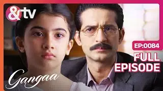 क्या Niranjan Ganga का Admission कर पाएगा ? | Gangaa | Full Ep. 84| |@andtvchannel