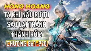 [Chương 861-920] Hồng Hoang: Ta chỉ nấu rượu, sao lại thành Thánh rồi?