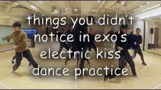 things you didn't notice in exo's electric kiss dance practice
