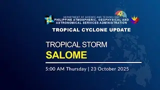 Press Briefing : Tropical Storm SalomePH  at 5:00 AM | October 23, 2025 - Thursday