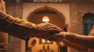 Mera Haath Tere Sar Pe | Soulful Wedding Song | Romantic Hindi Ballad