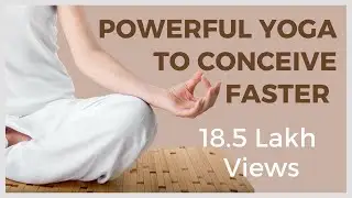 Power-Full & Proven Yoga Asanas to Conceive Faster & Overcome Infertility
