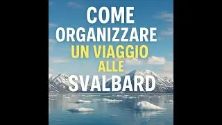 come organizzare un viaggio alle svalbard