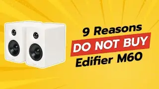 DON'T BUY Edifier M60 BEFORE WATCHING THIS VIDEO (9 Reasons)