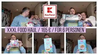 XXXL FOOD HAUL / 165 € / FÜR 6 PERSONEN / KAUFLAND