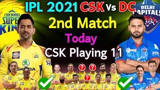 IPL 2021 Match 2 | Chennai Vs Delhi Match Details & Playing 11 | Chennai Playing 11 | CSK Vs DC 2021