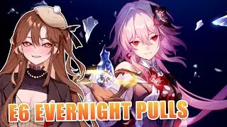 E6ING EVERNIGHT!!! THEN VIEWER PULLS | Honkai: Star Rail