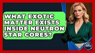 What Exotic Matter Exists Inside Neutron Star Cores? - Profiles in Politics