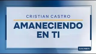 CRISTIAN CASTRO - AMANECIENDO EN TI (PISTA KARAOKE)