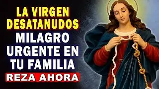 TU MILAGRO NO TARDA 🙌 Oración a la VIRGEN DESATANUDOS para Casos Desesperados