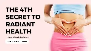 The 4th Missing Component of Radiant Health: The Gut Health Factors. The Radiant Gut Health Series