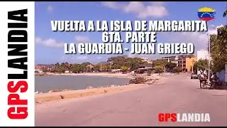 VUELTA A LA ISLA MARGARITA 6ta. PARTE - LA GUARDIA - JUAN GRIEGO PASEO Taguantar Ysamar VENEZUELA