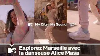 Explorez Marseille avec la danseuse Alice Masa | Ma Ville, Mon Son | MTV + Reebok | #AD