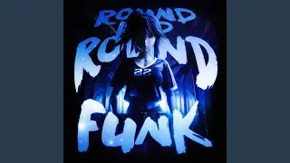 ROUND AND ROUND FUNK