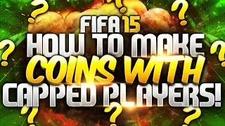 FIFA 15 Trading Tip : HOW TO MAKE COINS WITH CAPPED PLAYERS !!!