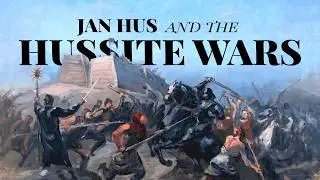 Jan Hus and the Hussite Wars | Full History Documentary