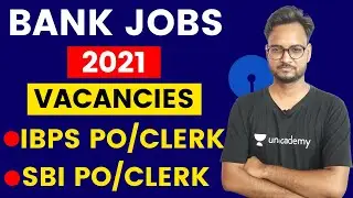 Upcoming Bank Vacancies 2021 | IBPS Clerk | IBPS PO | SBI PO | SBI Clerk