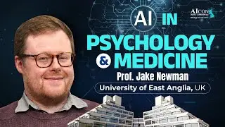 Как ИИ меняет психологию и медицину | Профессор Джейк Ньюман, Университет Восточной Англии | AICO...