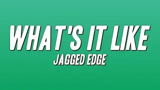 Jagged Edge - What's It Like (Lyrics)