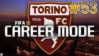 FIFA 15 | Torino Career Mode | #53 | THE SERIES TITLE HAS BEEN CHANGED, ALRIGHT?