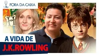 A vida de J.K. Rowling | Fora da Caixa #08