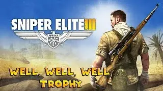 Sniper Elite III (PS4) Well Well Well Trophy/Achievement Guide
