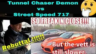 Street speed 717 vs Tunnel Chaser Demon Rebuttal