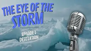 The Eye of the Storm - Episode 1: Meeting deso1ation
