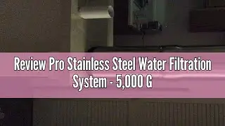 Review Pro Stainless Steel Water Filtration System - 5,000 Gallon Throughput Capacity