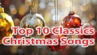 Mix Top 10 Classic Christmas Songs &ndash; Timeless Holiday Piano Collection