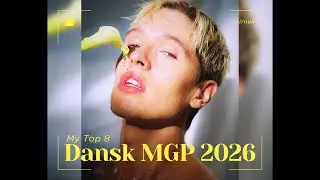 Dansk Melodi Grand Prix 2026 - My Top 8