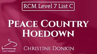 Peace Country Hoedown by Christine Donkin (RCM Level 7 List C - 2015 Piano Celebration Series)